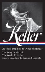 Helen Keller: Autobiographies & Other Writings (LOA #378): The Story of My Life / The World I Live In / Essays, Speeche Letters, and Journals kaina ir informacija | Biografijos, autobiografijos, memuarai | pigu.lt