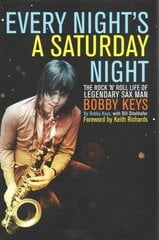 Every Night's a Saturday Night: The Rock 'n' Roll Life of Legendary Sax Man Bobby Keys kaina ir informacija | Knygos apie meną | pigu.lt