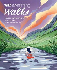 Wild Swimming Walks Eryri / Snowdonia: 28 river, lake & waterfall days out in North Wales цена и информация | Книги о питании и здоровом образе жизни | pigu.lt