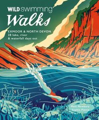 Wild Swimming Walks Exmoor & North Devon: 28 river, lake & coastal days out цена и информация | Книги о питании и здоровом образе жизни | pigu.lt