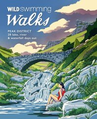 Wild Swimming Walks Peak District: 28 river, lake & waterfall days out цена и информация | Книги о питании и здоровом образе жизни | pigu.lt