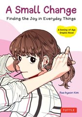 Small Change: Finding the Joy in Everyday Things (A Korean Graphic Novel) цена и информация | Фантастика, фэнтези | pigu.lt