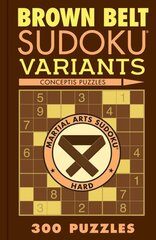 Brown Belt Sudoku Variants: 300 Puzzles kaina ir informacija | Knygos apie sveiką gyvenseną ir mitybą | pigu.lt