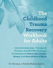 Childhood Trauma Recovery Workbook for Adults: Interactive Exercises, Therapeutic Prompts, and CBT/DBT Strategies for Dealing with Depression, Anxiety, Shame, and Other Effects of Abuse kaina ir informacija | Saviugdos knygos | pigu.lt