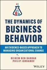 Dynamics of Business Behavior: An Evidence-Based Approach to Managing Organizational Change цена и информация | Книги по экономике | pigu.lt