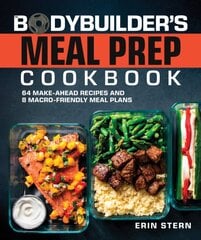 Bodybuilder's Meal Prep Cookbook: 64 Make-Ahead Recipes and 8 Macro-Friendly Meal Plans kaina ir informacija | Knygos apie sveiką gyvenseną ir mitybą | pigu.lt