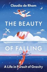 Beauty of Falling: A Life in Pursuit of Gravity цена и информация | Книги по экономике | pigu.lt