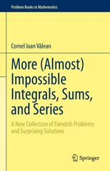 More (Almost) Impossible Integrals, Sums, and Series: A New Collection of Fiendish Problems and Surprising Solutions 1st ed. 2023 kaina ir informacija | Ekonomikos knygos | pigu.lt