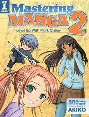 Mastering Manga 2: Level Up with Mark Crilley kaina ir informacija | Knygos apie meną | pigu.lt