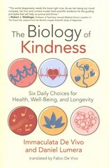 Biology of Kindness,The: Six Daily Choices for Health, Well-Being, and Longevity kaina ir informacija | Saviugdos knygos | pigu.lt