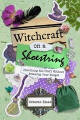 Witchcraft on a Shoestring: Practicing the Craft without Breaking Your Budget цена и информация | Самоучители | pigu.lt