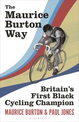 Maurice Burton Way: Britains first Black Cycling Champion kaina ir informacija | Knygos apie sveiką gyvenseną ir mitybą | pigu.lt