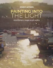 Painting into the Light: How to Work Atmospheric Magic with Your Oil Paints kaina ir informacija | Knygos apie sveiką gyvenseną ir mitybą | pigu.lt