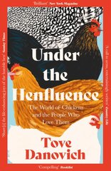 Under the Henfluence: The World of Chickens and the People Who Love Them kaina ir informacija | Knygos apie sveiką gyvenseną ir mitybą | pigu.lt