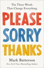 Please, Sorry, Thanks: The Three Words That Change Everything kaina ir informacija | Dvasinės knygos | pigu.lt