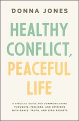 Healthy Conflict, Peaceful Life: A Biblical Guide for Communicating Thoughts, Feelings, and Opinions with Grace, Truth, and Zero Regret kaina ir informacija | Dvasinės knygos | pigu.lt