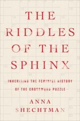 Riddles of the Sphinx: Inheriting the Feminist History of the Crossword Puzzle kaina ir informacija | Biografijos, autobiografijos, memuarai | pigu.lt