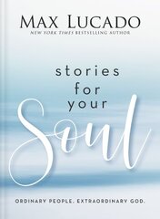 Stories for Your Soul: Ordinary People. Extraordinary God. kaina ir informacija | Dvasinės knygos | pigu.lt