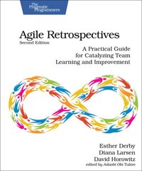 Agile Retrospectives, Second Edition: A Practical Guide for Catalyzing Team Learning and Improvement 2nd edition kaina ir informacija | Ekonomikos knygos | pigu.lt