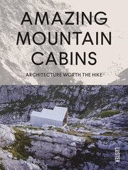 Amazing Mountain Cabins: Architecture Worth the Hike kaina ir informacija | Knygos apie architektūrą | pigu.lt