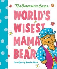 World's Wisest Mama Bear (Berenstain Bears): For a Bear-y Special Mom kaina ir informacija | Knygos paaugliams ir jaunimui | pigu.lt