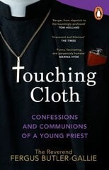 Touching Cloth: Confessions and communions of a young priest цена и информация | Биографии, автобиогафии, мемуары | pigu.lt