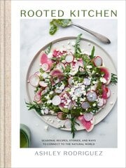 Rooted Kitchen: Seasonal Recipes, Stories, and Ways to Connect with the Natural World цена и информация | Книги рецептов | pigu.lt