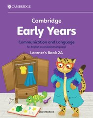 Cambridge Early Years Communication and Language for English as a Second Language Learner's Book 2A: Early Years International цена и информация | Книги для малышей | pigu.lt