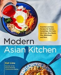 Modern Asian Kitchen: Essential and Easy Recipes for Ramen, Dumplings, Dim Sum, Stir-Fries, Rice Bowls, Pho, Bibimbaps, and More цена и информация | Книги рецептов | pigu.lt