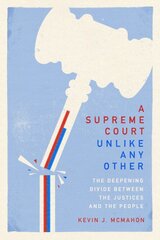 Supreme Court Unlike Any Other: The Deepening Divide Between the Justices and the People kaina ir informacija | Ekonomikos knygos | pigu.lt