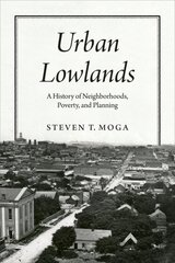 Urban Lowlands: A History of Neighborhoods, Poverty, and Planning kaina ir informacija | Istorinės knygos | pigu.lt