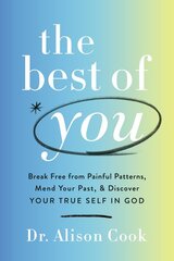 Best of You: Break Free from Painful Patterns, Mend Your Past, and Discover Your True Self in God kaina ir informacija | Saviugdos knygos | pigu.lt