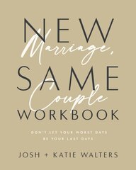 New Marriage, Same Couple Workbook: Don't Let Your Worst Days Be Your Last Days kaina ir informacija | Saviugdos knygos | pigu.lt