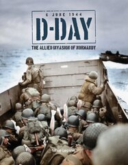 D-Day 6th June 1944: The Allied Invasion of Normandy kaina ir informacija | Istorinės knygos | pigu.lt