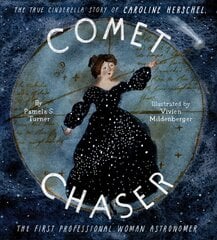 Comet Chaser: The True Cinderella Story of Caroline Herschel, the First Professional Woman Astronomer kaina ir informacija | Knygos paaugliams ir jaunimui | pigu.lt