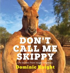 Don't Call Me Skippy: Life lessons from tough kangaroos kaina ir informacija | Fantastinės, mistinės knygos | pigu.lt