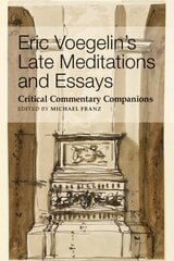 Eric Voegelin`s Late Meditations and Essays Critical Commentary Companions kaina ir informacija | Istorinės knygos | pigu.lt