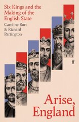 Arise, England: Six Kings and the Making of the English State Main kaina ir informacija | Istorinės knygos | pigu.lt