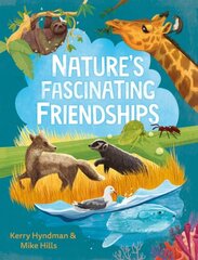 Nature's Fascinating Friendships: Survival of the friendliest how plants and animals work together Main kaina ir informacija | Knygos paaugliams ir jaunimui | pigu.lt