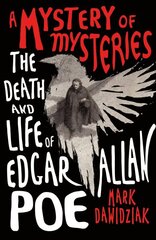 A Mystery of Mysteries: The Death and Life of Edgar Allan Poe цена и информация | Биографии, автобиогафии, мемуары | pigu.lt