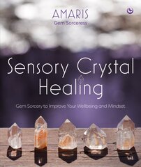 Sensory Crystal Healing: Gem Sorcery to Improve Your Wellbeing and Mindset New edition kaina ir informacija | Saviugdos knygos | pigu.lt