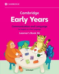 Cambridge Early Years Communication and Language for English as a First Language Learner's Book 3A: Early Years International kaina ir informacija | Knygos paaugliams ir jaunimui | pigu.lt