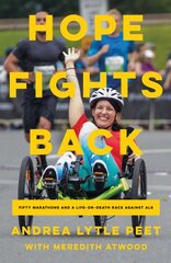 Hope Fights Back: Fifty Marathons and a Life or Death Race Against ALS kaina ir informacija | Biografijos, autobiografijos, memuarai | pigu.lt