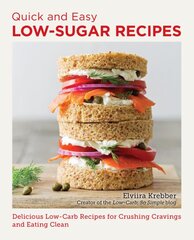 Quick and Easy Low Sugar Recipes: Delicious Low-Carb Recipes for Crushing Cravings and Eating Clean kaina ir informacija | Receptų knygos | pigu.lt