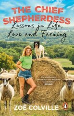 Chief Shepherdess: Lessons in Life, Love and Farming kaina ir informacija | Biografijos, autobiografijos, memuarai | pigu.lt