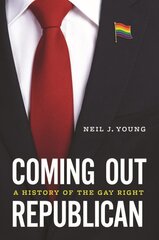 Coming Out Republican: A History of the Gay Right цена и информация | Книги по социальным наукам | pigu.lt