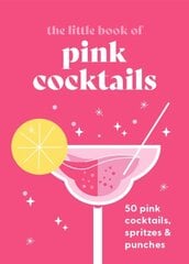 Little Book of Pink Cocktails: 50 pink cocktails, spritzes and punches kaina ir informacija | Receptų knygos | pigu.lt