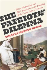 Patriots' Dilemma: White Abolitionism and Black Banishment in the Founding of the United States of America kaina ir informacija | Istorinės knygos | pigu.lt