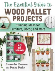 Essential Guide to Wood Pallet Projects: 40 DIY DesignsStunning Ideas for Furniture, Decor, and More цена и информация | Книги о питании и здоровом образе жизни | pigu.lt