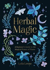 Herbal Magic: A Beginner's Guide to the Magical Power of Plants цена и информация | Самоучители | pigu.lt